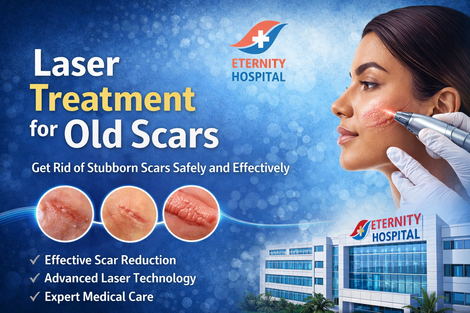 Laser Treatment for Old Scars: Best Solutions, Costs, Results & Why Hospital Eternity Is a Trusted Choice