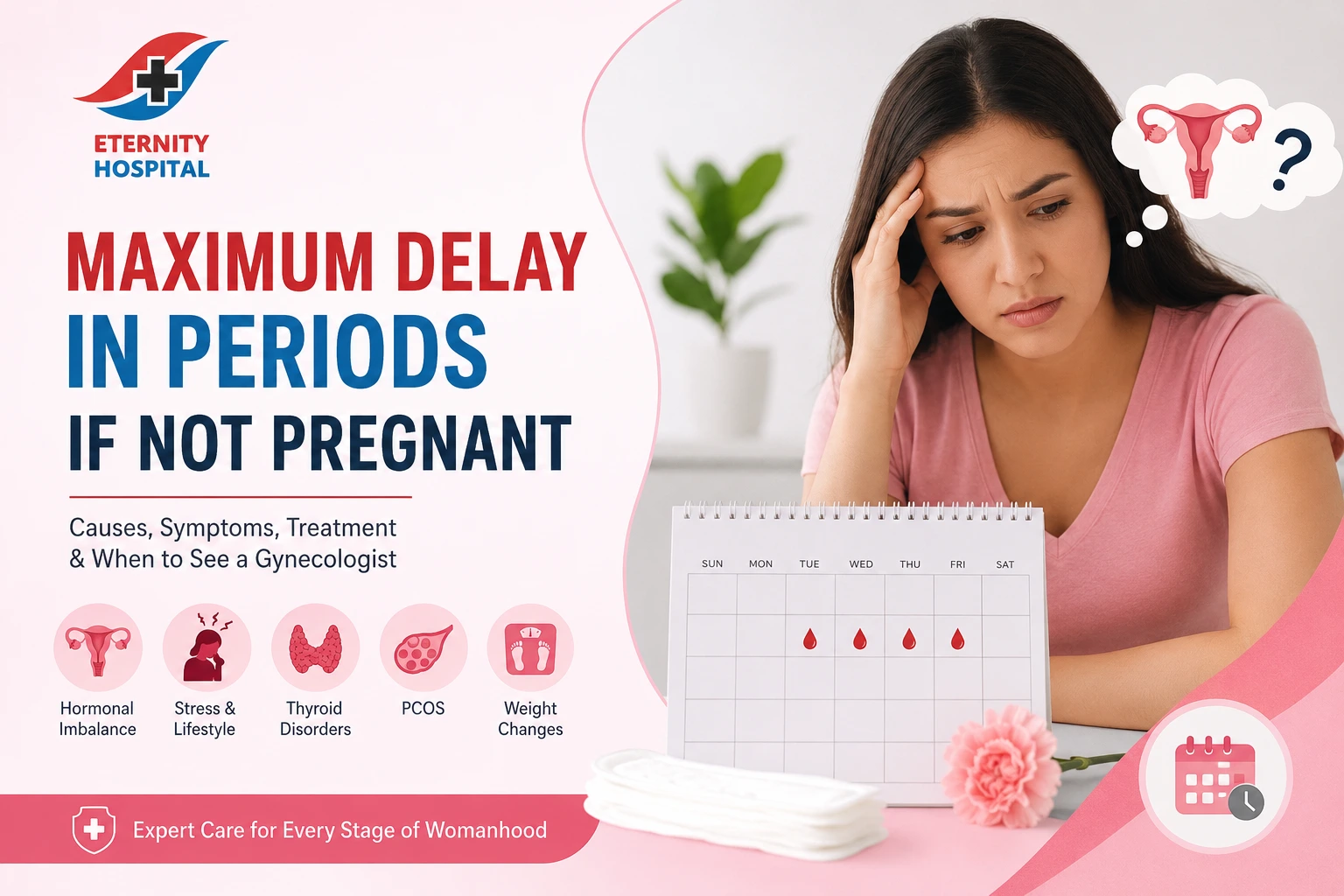 Maximum Delay in Periods If Not Pregnant: Causes, Symptoms, Treatment & When to See a Gynecologist